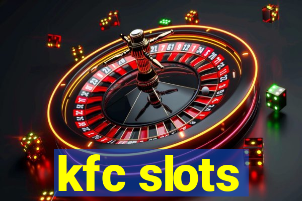 kfc slots